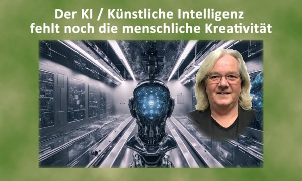 Der KI / Künstliche Intelligenz fehlt die menschliche Kreativität!