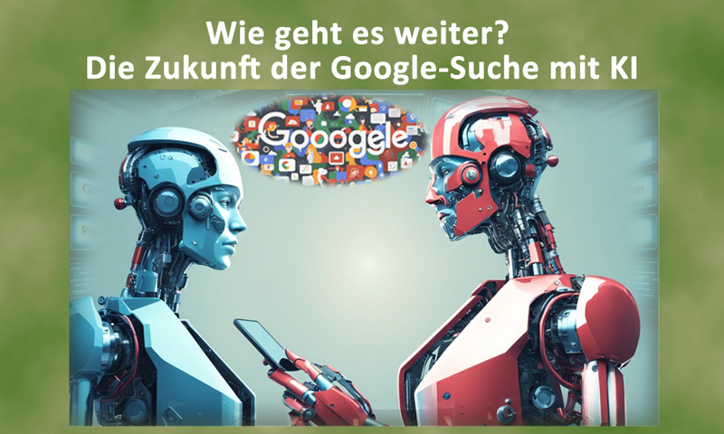 Die Zukunft der Google-Suche mit KI