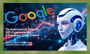 Die entscheidende Rolle eines SEO-Experten für den Erfolg deiner Online-Präsenz