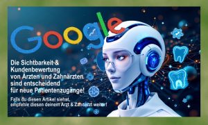 Die Sichtbarkeit & Kundenbewertungen auf Google sind wichtig für Ärzte und Zahnärzte